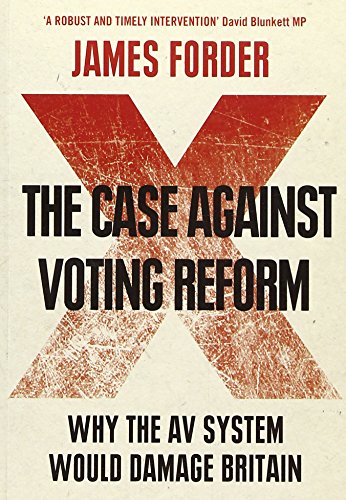 Stock image for The Case Against Voting Reform: Why the AV System Would Damage Britain for sale by WorldofBooks
