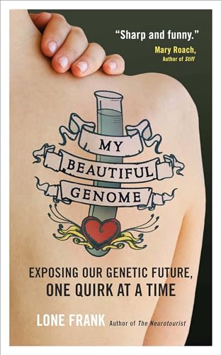 9781851688333: My Beautiful Genome: Exposing Our Genetic Future, One Quirk at a Time