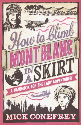 Stock image for How to Climb Mont Blanc in a Skirt: A Handbook for the Lady Adventurer for sale by HPB-Blue