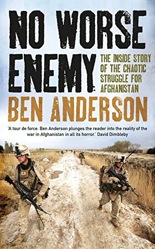 Stock image for No Worse Enemy: The Inside Story of the Chaotic Struggle for Afghanistan for sale by Bookmonger.Ltd