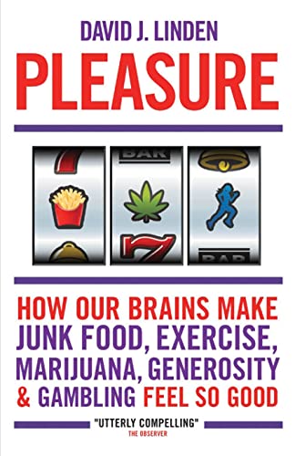 9781851688975: Pleasure: How Our Brains Make Junk Food, Exercise, Marijuana, Generosity, and Gambling Feel So Good