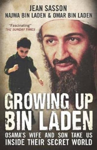9781851689019: Growing Up Bin Laden: Osama's Wife and Son Take Us Inside Their Secret World. Jean Sasson as Told to Her by Najwa Bin Laden and Omar Bin Lad(Import)
