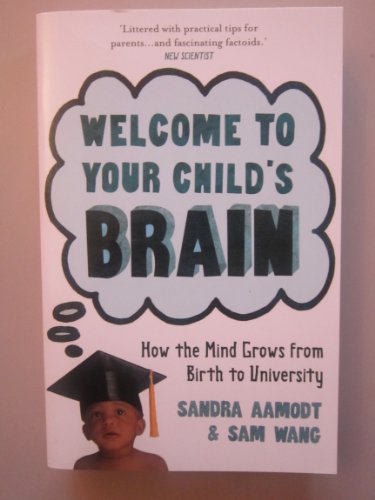 Beispielbild fr Welcome to Your Child's Brain: How The Mind Grows From Birth To University zum Verkauf von WorldofBooks