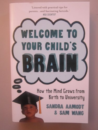 9781851689125: Welcome to Your Child's Brain: How The Mind Grows From Birth To University