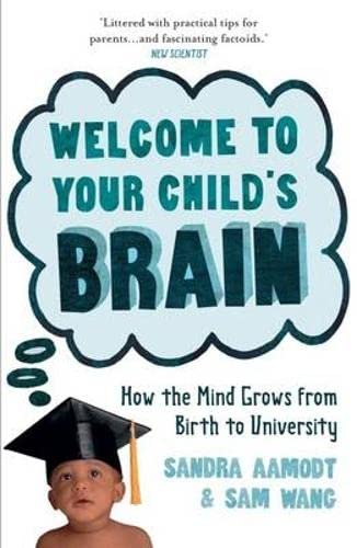 9781851689125: Welcome to Your Child's Brain: How The Mind Grows From Birth To University