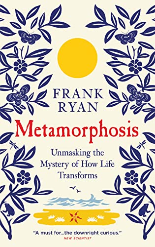 Beispielbild fr Metamorphosis: Unmasking the Mystery of How Life Transforms zum Verkauf von WorldofBooks