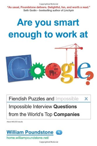 Stock image for Are You Smart Enough to Work at Google? : Fiendish Interview Questions and Puzzles from the World's Top Companies for sale by Better World Books
