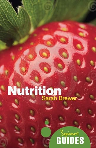 Beispielbild fr Nutrition: A Beginner's Guide (Beginner's Guides) zum Verkauf von SecondSale