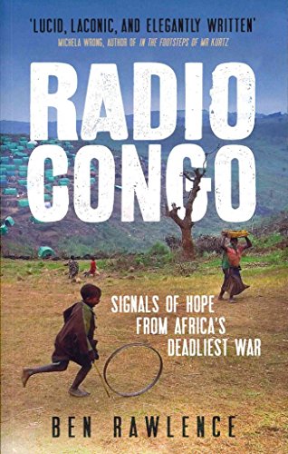 9781851689279: Radio Congo: Signals of Hope from Africa's Deadliest War Reprint Edition by Rawlence, Ben (2012) Paperback