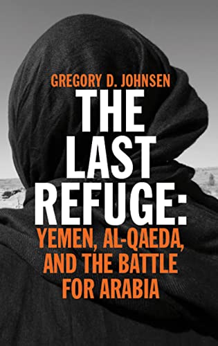 Stock image for The Last Refuge: Yemen, Al-Qaeda, And The Battle For Arabia for sale by WorldofBooks