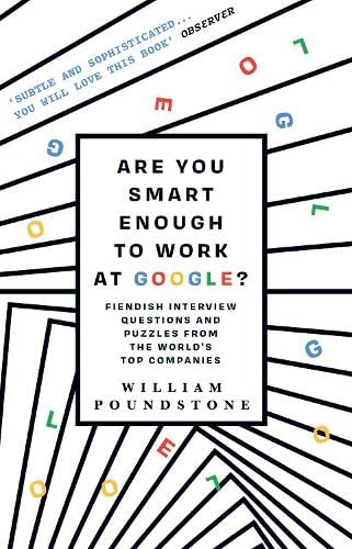 9781851689552: Are You Smart Enough to Work at Google?: Fiendish Interview Questions and Puzzles from the World’s Top Companies