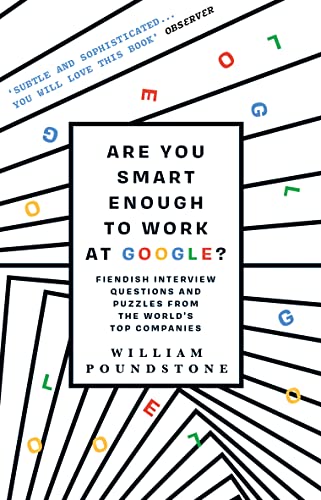 9781851689552: Are You Smart Enough to Work at Google?: Fiendish Puzzles And Impossible Interview Questions From The World'S Top Companies: Fiendish Interview Questions and Puzzles from the World’s Top Companies