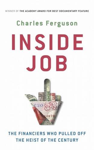 9781851689583: Inside Job: The Financiers Who Pulled Off the Heist of the Century