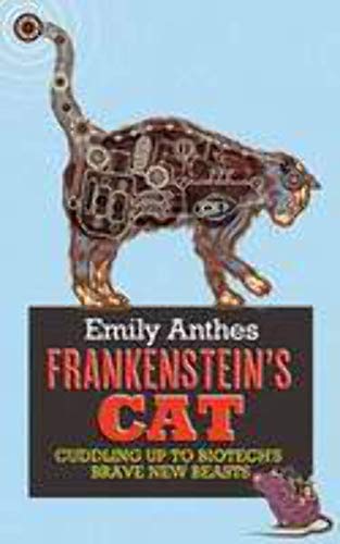Imagen de archivo de Frankenstein's Cat: Cuddling Up to Biotech's Brave New Beasts a la venta por WorldofBooks