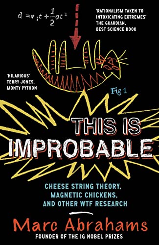 Beispielbild fr This Is Improbable: Cheese String Theory, Magnetic Chickens, And Other Wtf Research zum Verkauf von WorldofBooks