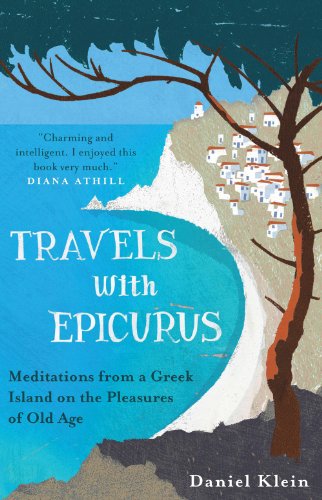 Beispielbild fr Travels with Epicurus: Meditations from a Greek Island on the Pleasures of Old Age zum Verkauf von WorldofBooks