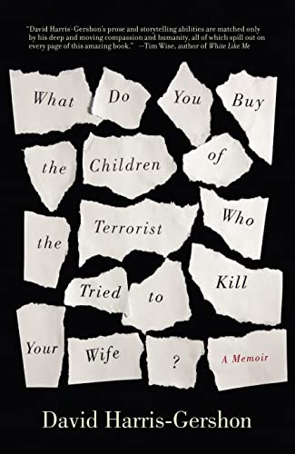 Imagen de archivo de What Do You Buy the Children of the Terrorist Who Tried to Kill Your Wife?: A Memoir a la venta por WorldofBooks