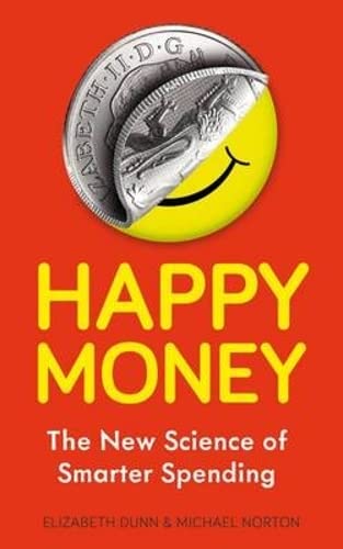 Stock image for Happy Money: The New Science Of Smarter Spending for sale by WorldofBooks