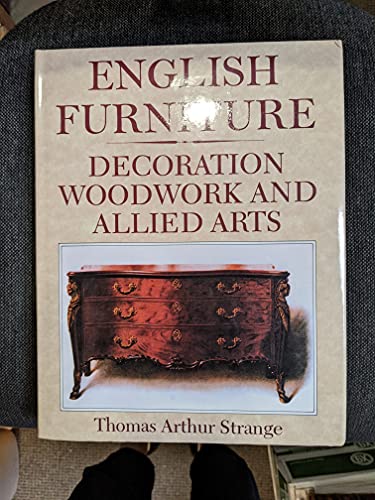 Stock image for English Furniture Decoration Woodwork and Allied Arts: The Last Half of the Seventeenth Century, the Whole of the Eighteenth Century, and Earlier Pa for sale by Housing Works Online Bookstore