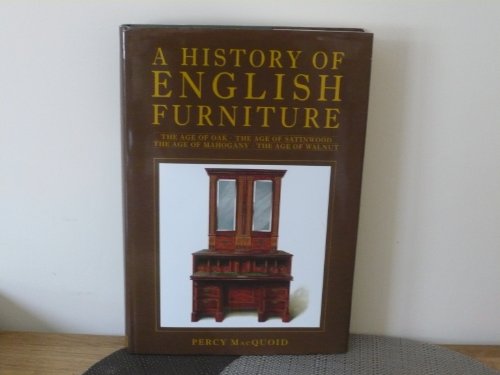 Beispielbild fr A History of English Furniture : Including the Age of Oak, the Age of Walnut, the Age of Mahogany, the Age of Satinwood zum Verkauf von Better World Books