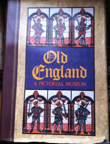 Old England : A Pictorial Museum of Regal, Ecclesiastical, Municipal, Baronial, and Popular Antiq...