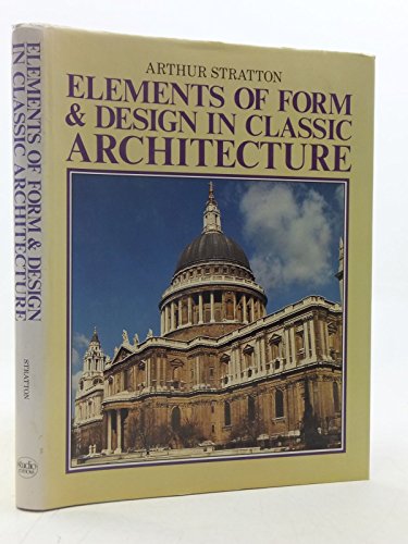 Imagen de archivo de Elements of Form and Design in Classic Architecture a la venta por Rye Berry Books