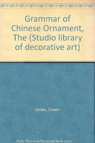 Grammar of Chinese Ornament, The (Studio library of decorative art) (9781851702374) by Owen Jones