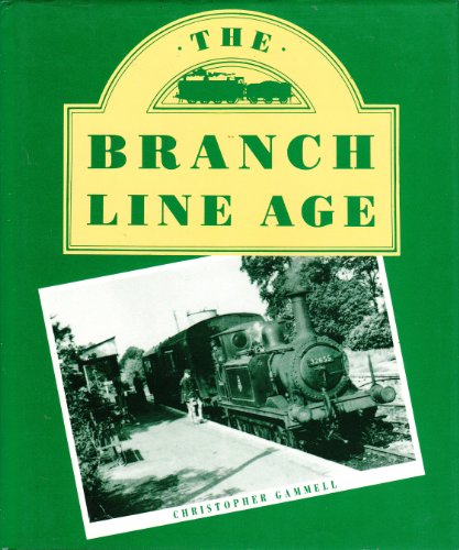 Stock image for The Branch Line Age: The Minor Railways of the British Isles in Memoriam and Retrospect for sale by WorldofBooks