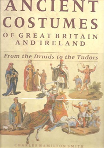 Beispielbild fr Ancient Costumes of Great Britain and Ireland: From the Druids to the Tudors (The Studio fashion collection) zum Verkauf von WorldofBooks