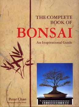 Beispielbild fr The Complete Book of Bonsai: An Inspirational Guide zum Verkauf von Better World Books