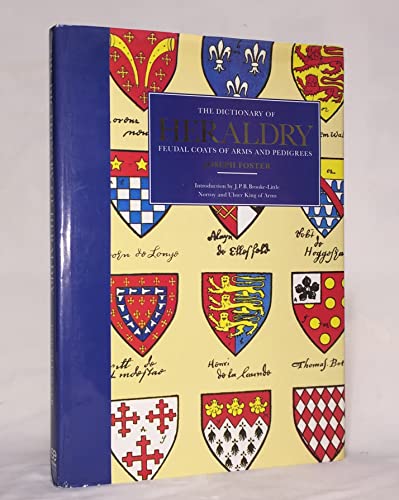 Beispielbild fr The Dictionary Of Heraldry : Feudal Coats of Arms and Pedigrees zum Verkauf von Westwood Books