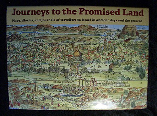 Beispielbild fr Journeys to the Promised Land: The Land of Israel- Ancient Maps Prints and Travelogues through the Centuries zum Verkauf von Better World Books