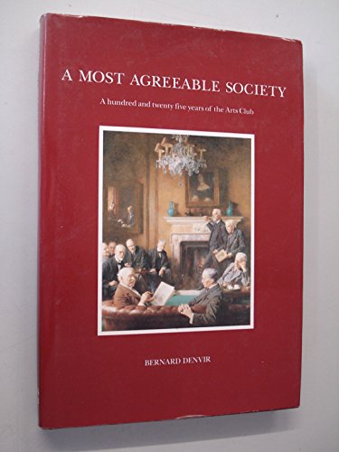 Beispielbild fr A MOST AGREEABLE SOCIETY: A HUNDRED AND TWENTY FIVE YEARS OF THE ARTS CLUB. zum Verkauf von WorldofBooks