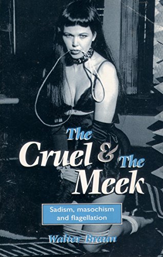 Beispielbild fr The Cruel And The Meek: Sadism,Masochism and Flagellation (The erotica series) zum Verkauf von WorldofBooks