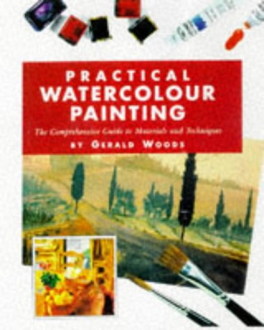 Watercolour Painting (Practical Art School) (9781851705580) by Woods, Gerald