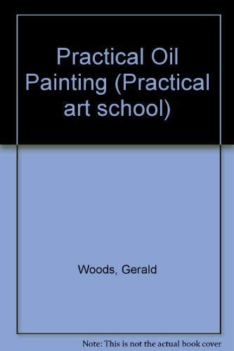 9781851705597: Practical Oil Painting (Practical art school)