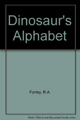 Dinosaur's Alphabet (9781851706129) by R.A. Fortey; John Rogan