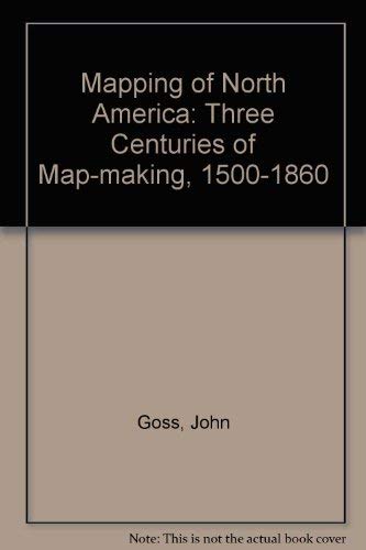 9781851709236: Mapping of North America: Three Centuries of Map-making, 1500-1860