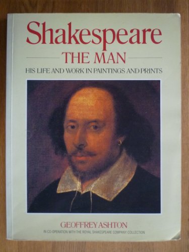 Stock image for Shakespeare the Man: His Life and Work in Paintings and Prints for sale by Goldstone Books