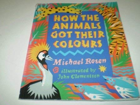 Stock image for How the Animals Got Their Colours for sale by AwesomeBooks
