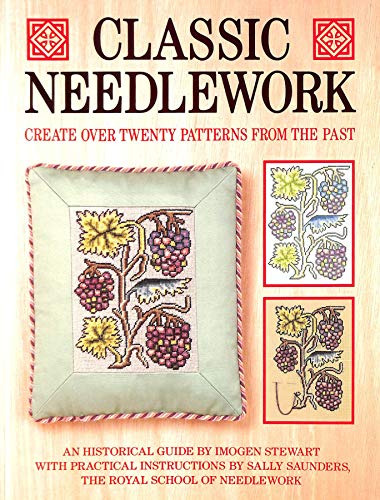 Stock image for Classic Needlework : Create over Twenty Patterns from the Past for sale by Better World Books: West