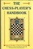 Stock image for Chess-player's Handbook, The: A Popular and Scientific Introduction to the Game of Chess, Exemplified in Games Actually Played by the Greatest . Diagrams of Original and Remarkable Positions for sale by WorldofBooks