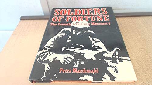 Stock image for Soldiers Of Fortune: The Twentieth Century Mercenary for sale by Marlowes Books and Music