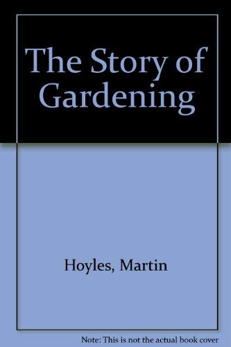 Stock image for The Story of Gardening for sale by WorldofBooks