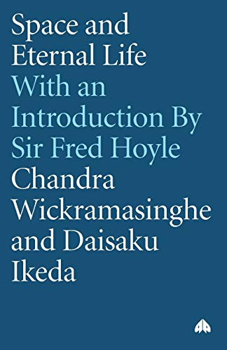 Stock image for Space and Eternal Life: A dialoge between Chandra Wickramasinghe and Daisaku Ikeda for sale by Open Books