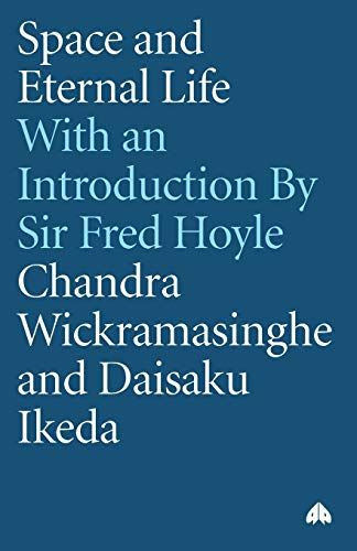 Space and Eternal Life: A dialoge between Chandra Wickramasinghe and Daisaku Ikeda (9781851720606) by Ikeda, Daisaku; Wickramasinghe, Chandra