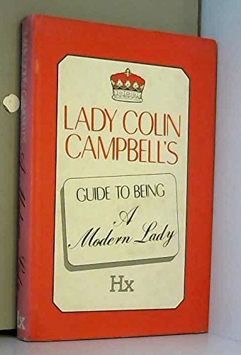 9781851730025: Lady Colin Campbell's Guide to Being a Modern Lady