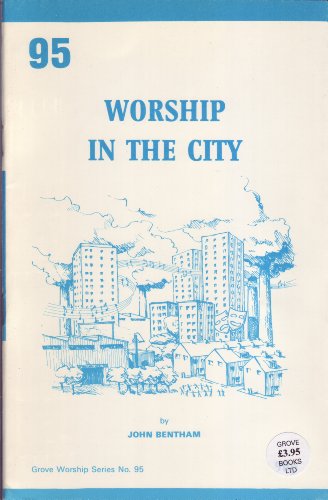 Worship in the City (Worship) (9781851740246) by Bentham, John