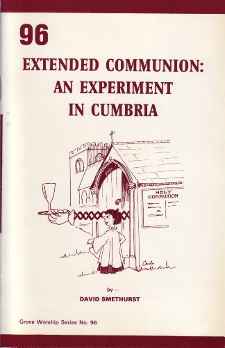 Extended Communion: An Experiment in Cumbria (Worship) (9781851740338) by Smethurst, David; Buchanan, Colin