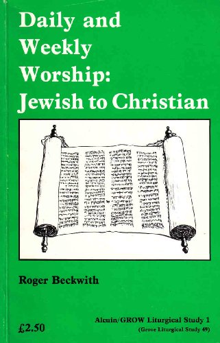 Daily and Weekly Worship: Jewish and Christian (Alcuin/GROW Liturgical Study 1) (9781851740482) by Beckwith, Roger T